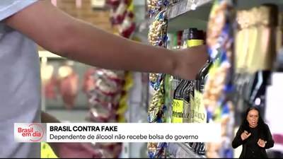 Brasil contra Fake: dependentes de álcool não recebem bolsa do governo