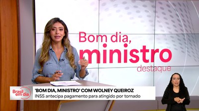 Bom Dia, Ministro: INSS antecipa pagamento para atingidos por tornado no PR