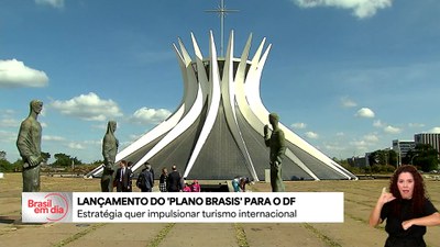 Lançamento do Plano Brasis no DF marca nova fase do turismo para a capital do país