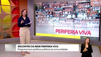 Governo apresenta balanço das ações da Rede Periferia Viva