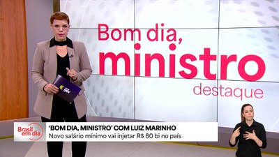 Bom Dia, Ministro: reajuste do salário mínimo vai injetar R$ 80 bilhões na economia