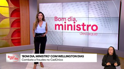 Bom Dia, Ministro: combate a fraudes no CadÚnico