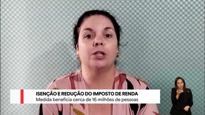 Isenção e redução do Imposto de Renda beneficiam 16 milhões de pessoas