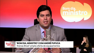 Bom Dia, Ministro: Arenas Brasil amplia acesso da população ao esporte