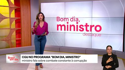 Bom Dia, Ministro: governo realiza combate constante à corrupção