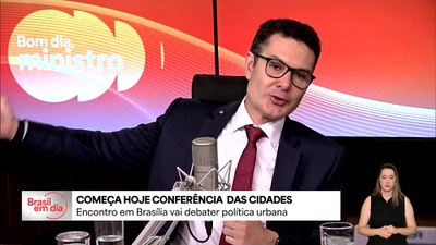 Bom Dia, Ministro: começa Conferência Nacional das Cidades