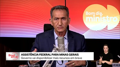 Bom Dia, Ministro: Governo do Brasil vai disponibilizar mais recursos em breve para MG