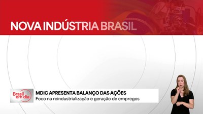Ministério do Desenvolvimento, Indústria, Comércio e Serviços apresenta balanço de ações