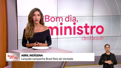 Bom Dia, Ministro: lançada campanha Brasil Raiz de Verdade: É Indígena o Berço da Nossa Identidade