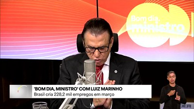 Bom Dia, Ministro: Brasil cria 228 mil empregos em março