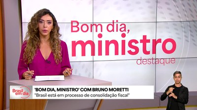 Bom Dia, Ministro: Bruno Moretti destaca consolidação fiscal do Brasil