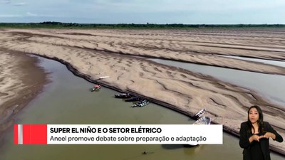 Aneel debate impactos do El Niño e discute caminhos para preparação e adaptação do setor