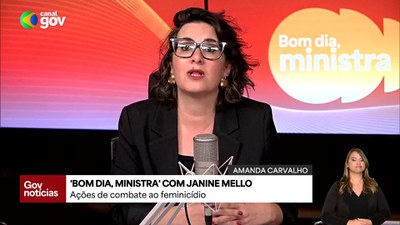 No Bom Dia, Ministra, Janine Mello comentou ações do Governo do Brasil no fortalecimento da proteção às mulheres