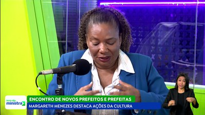 Bom dia Ministra com Margareth Menezes no Encontro de Novos Prefeitos e Prefeitas - 2